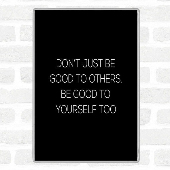 Black White Good To Others Quote Jumbo Fridge Magnet