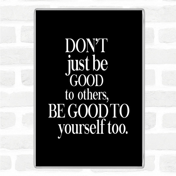 Black White Good To Yourself Quote Jumbo Fridge Magnet