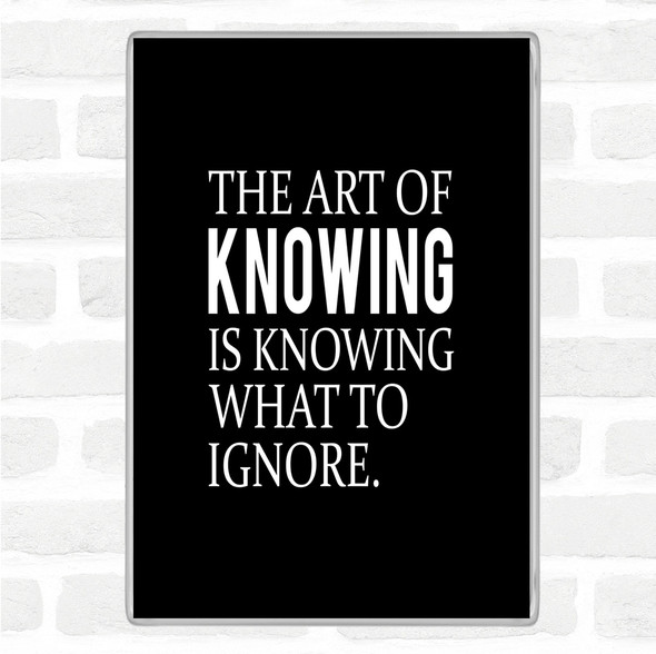 Black White Art Of Knowing Quote Jumbo Fridge Magnet