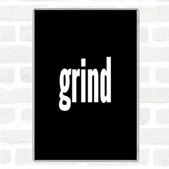 Black White Grind Quote Jumbo Fridge Magnet