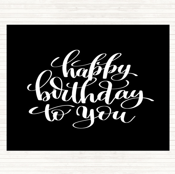 Black White Happy Birthday To You Quote Dinner Table Placemat