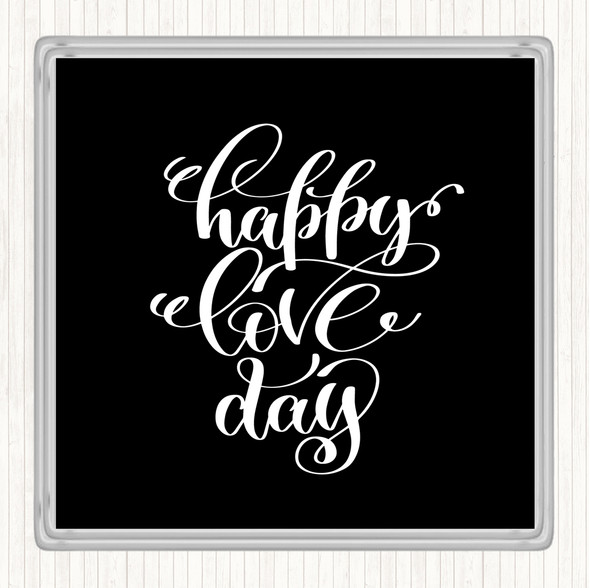 Black White Happy Love Day Quote Drinks Mat Coaster