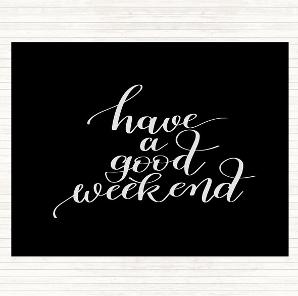 Black White Have A Good Weekend Quote Mouse Mat Pad