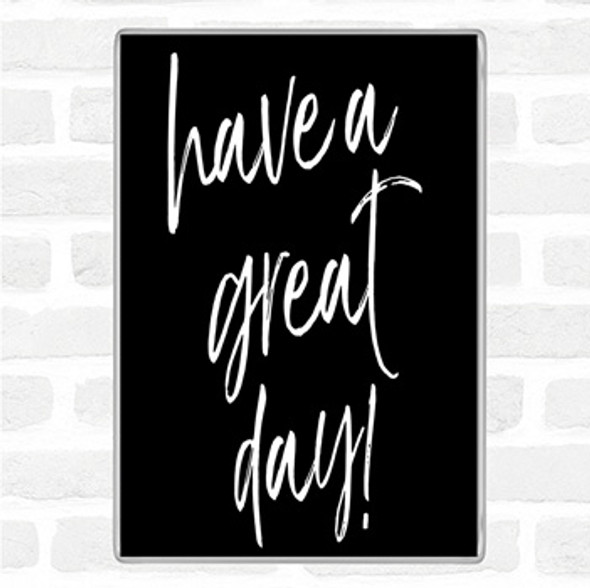 Black White Have A Great Day Quote Jumbo Fridge Magnet