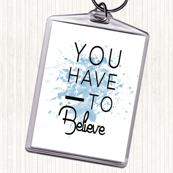 Blue White Have To Believe Inspirational Quote Bag Tag Keychain Keyring