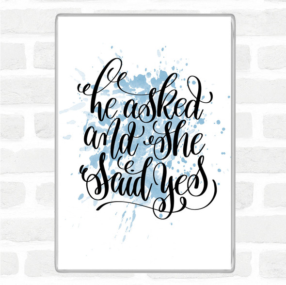 Blue White He Asked She Said Yes Inspirational Quote Jumbo Fridge Magnet