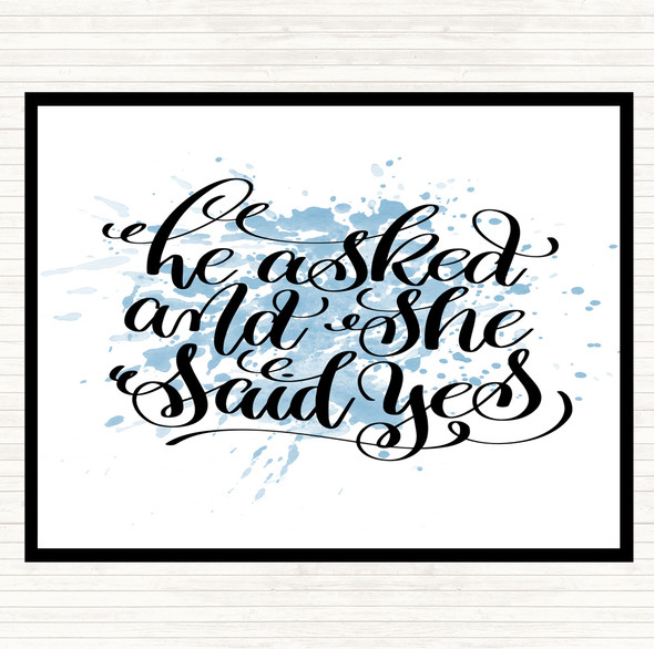 Blue White He Asked She Said Yes Inspirational Quote Dinner Table Placemat