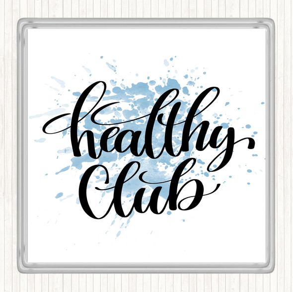 Blue White Healthy Club Inspirational Quote Drinks Mat Coaster