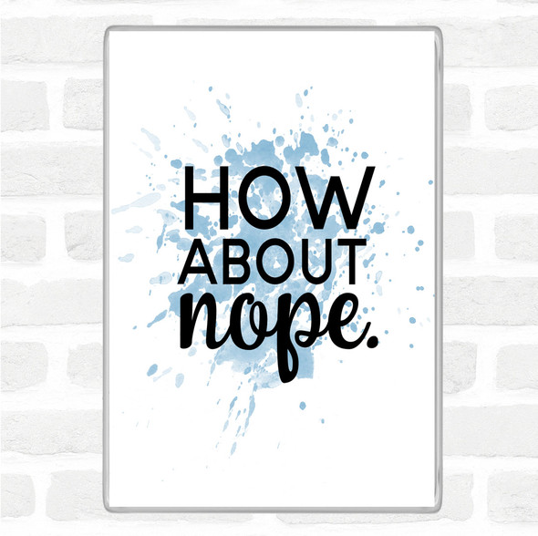 Blue White How About Nope Inspirational Quote Jumbo Fridge Magnet