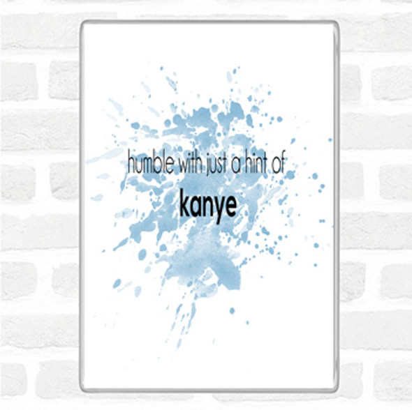 Blue White Humble With A Hint Of Kanye Inspirational Quote Jumbo Fridge Magnet