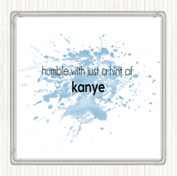 Blue White Humble With A Hint Of Kanye Inspirational Quote Drinks Mat Coaster