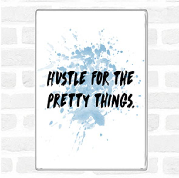 Blue White Hustle For The Pretty Things Inspirational Quote Jumbo Fridge Magnet