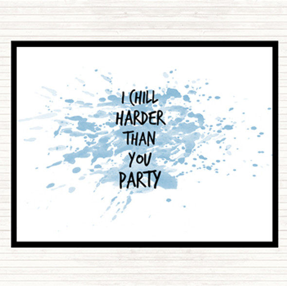 Blue White I Chill Harder Then You Party Inspirational Quote Dinner Table Placemat