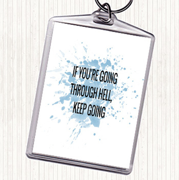 Blue White If Your Going Through Hell Keep Going Quote Bag Tag Keychain Keyring