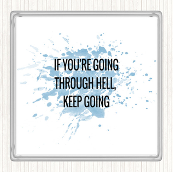 Blue White If Your Going Through Hell Keep Going Quote Drinks Mat Coaster