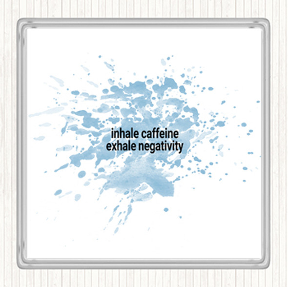 Blue White Inhale Caffeine Exhale Negativity Quote Drinks Mat Coaster