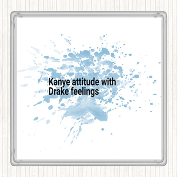 Blue White Kanye Attitude With Drake Feelings Quote Drinks Mat Coaster