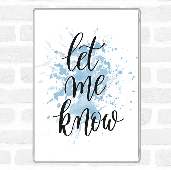 Blue White Let Me Know Inspirational Quote Jumbo Fridge Magnet