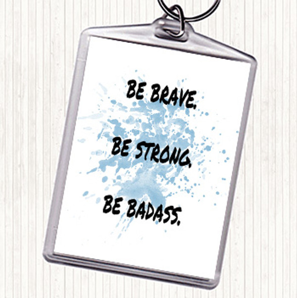 Blue White Be Brave Be Strong Inspirational Quote Bag Tag Keychain Keyring