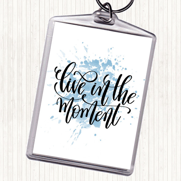 Blue White Live In The Moment Inspirational Quote Bag Tag Keychain Keyring