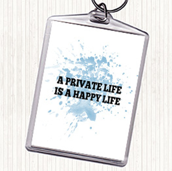 Blue White A Private Life Is A Happy Life Inspirational Quote Bag Tag Keychain Keyring