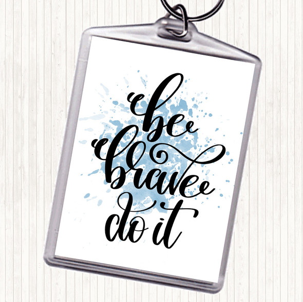 Blue White Be Brave Do It Inspirational Quote Bag Tag Keychain Keyring