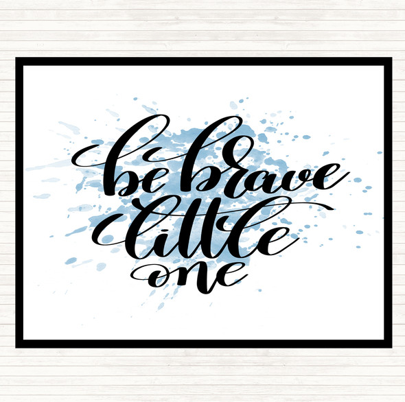 Blue White Be Brave Little One Inspirational Quote Dinner Table Placemat