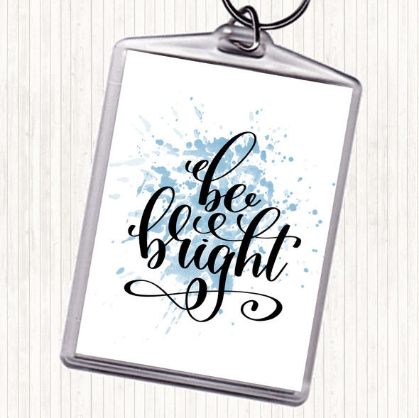 Blue White Be Bright Inspirational Quote Bag Tag Keychain Keyring