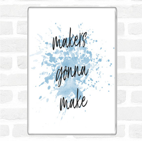 Blue White Makers Gonna Make Inspirational Quote Jumbo Fridge Magnet