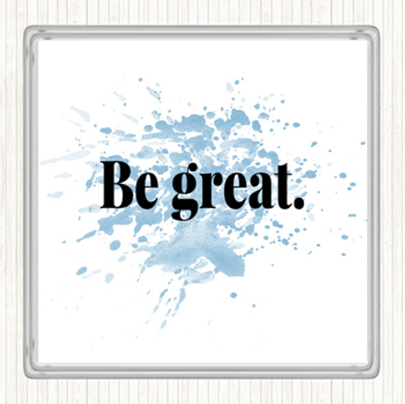 Blue White Be Great Inspirational Quote Drinks Mat Coaster