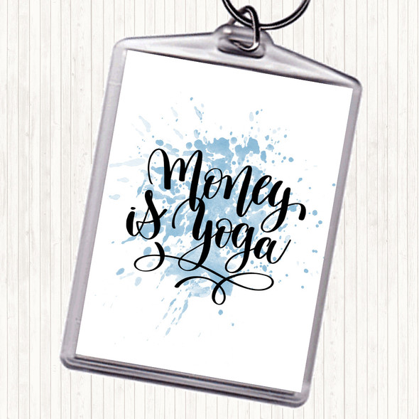 Blue White Money Is Yoga Inspirational Quote Bag Tag Keychain Keyring