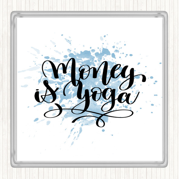 Blue White Money Is Yoga Inspirational Quote Drinks Mat Coaster