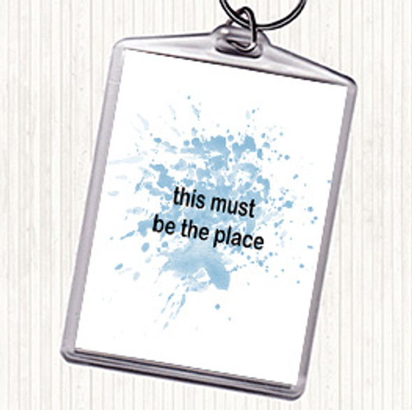 Blue White Must Be The Place Inspirational Quote Bag Tag Keychain Keyring