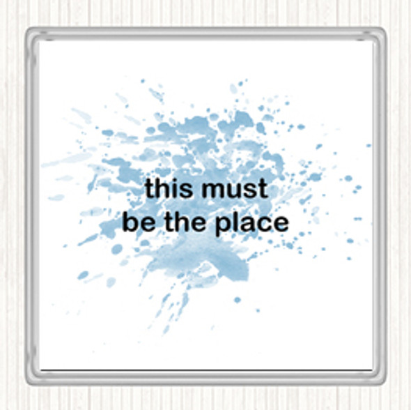 Blue White Must Be The Place Inspirational Quote Drinks Mat Coaster