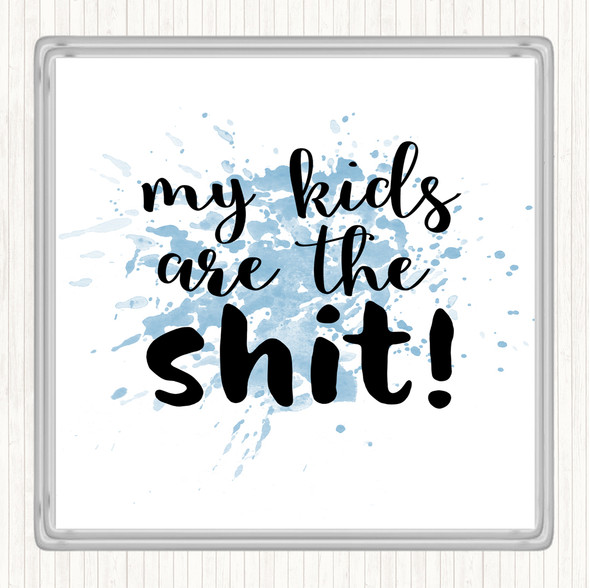 Blue White My Kids Are The Shit Inspirational Quote Drinks Mat Coaster