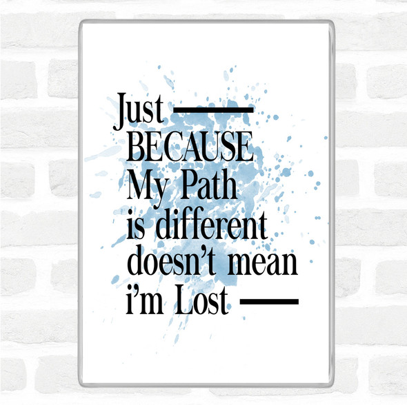 Blue White My Path Is Different Inspirational Quote Jumbo Fridge Magnet