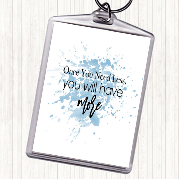 Blue White Need Less Inspirational Quote Bag Tag Keychain Keyring
