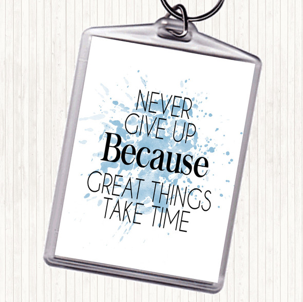 Blue White Never Give Up Great Things Take Time Quote Bag Tag Keychain Keyring