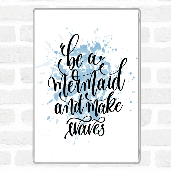 Blue White Be Mermaid Make Waves Inspirational Quote Jumbo Fridge Magnet