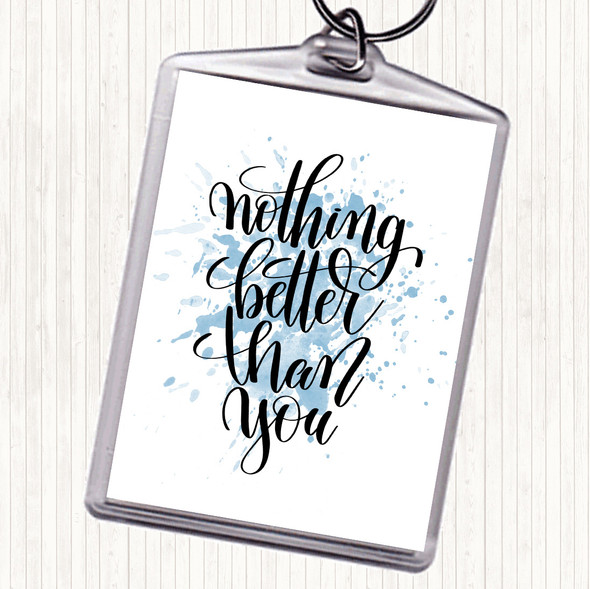 Blue White Nothing Better Than You Inspirational Quote Bag Tag Keychain Keyring