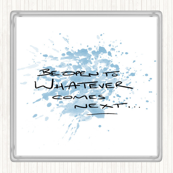 Blue White Be Open To What's Next Inspirational Quote Drinks Mat Coaster