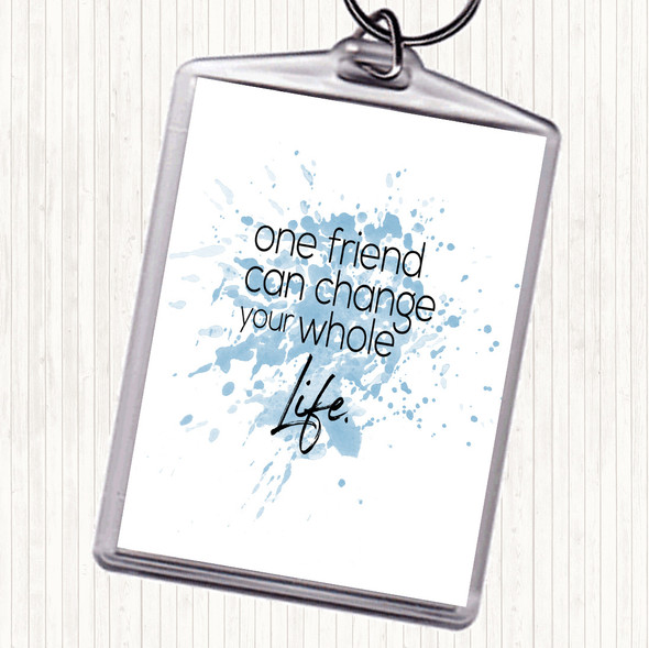 Blue White One Friend Can Change Your Life Quote Bag Tag Keychain Keyring