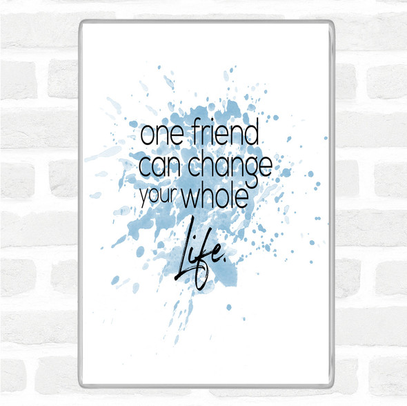 Blue White One Friend Can Change Your Life Quote Jumbo Fridge Magnet