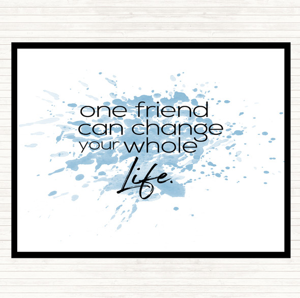 Blue White One Friend Can Change Your Life Quote Dinner Table Placemat