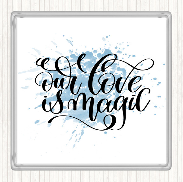 Blue White Our Love Is Magic Inspirational Quote Drinks Mat Coaster