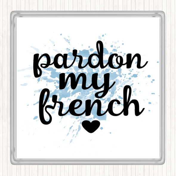Blue White Pardon My French Inspirational Quote Drinks Mat Coaster