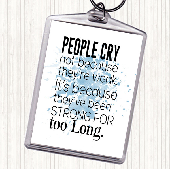 Blue White People Cry Inspirational Quote Bag Tag Keychain Keyring
