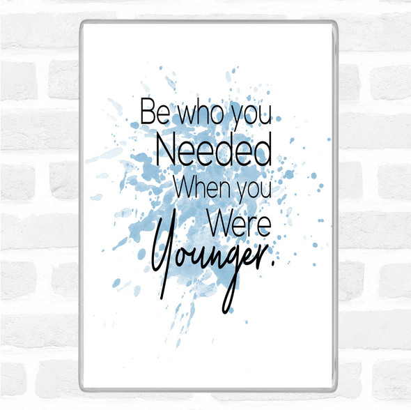 Blue White Be Who You Needed Inspirational Quote Jumbo Fridge Magnet