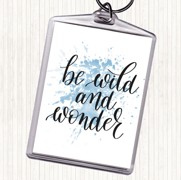 Blue White Be Wild And Wonder Inspirational Quote Bag Tag Keychain Keyring