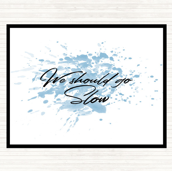 Blue White Should Go Slow Inspirational Quote Mouse Mat Pad